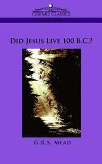 bokomslag Did Jesus Live 100 B.C.?