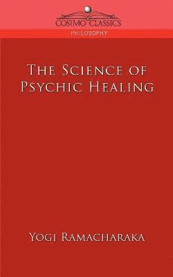 Yogi Ramacharaka - Science of Psychic Healing, Häftad