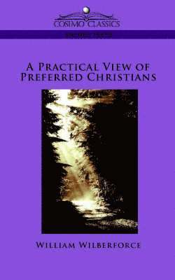 William Wilberforce - Practical View of Preferred Christians, Häftad