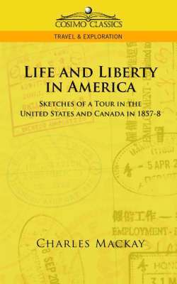 Charles MacKay - Life and Liberty in America, Sketches of a Tour in the United States and Canada in 1857-8, Häftad