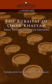 bokomslag The Rubaiyat of Omar Khayyam, First, Second and Fifth Editions