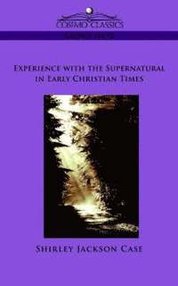 bokomslag Experience with the Supernatural in Early Christian Times