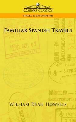 William Dean Howells - Familiar Spanish Travels, Häftad