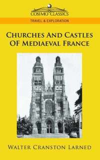 bokomslag Churches and Castles of Mediaeval France