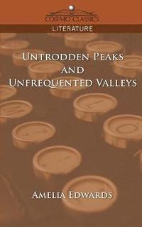 bokomslag Untrodden Peaks and Unfrequented Valleys