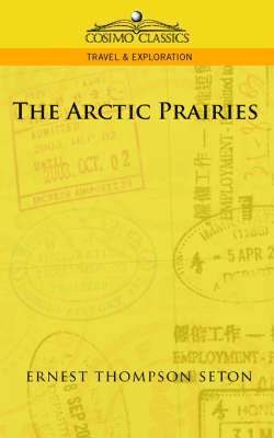 Ernest Thompson Seton - Arctic Prairies, Häftad