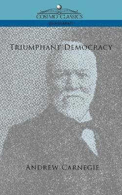Andrew Carnegie - Triumphant Democracy, Häftad