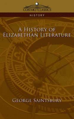George Saintsbury - History of Elizabethan Literature, Häftad