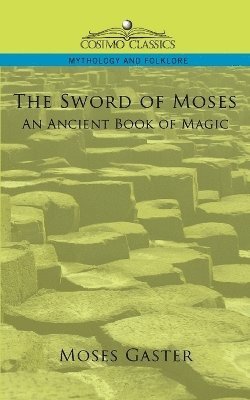 Moses Gaster - Sword of Moses, an Ancient Book of Magic, Häftad