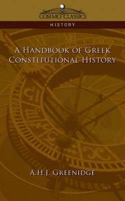 A H J Greenidge, A. H. J. Greenidge - Handbook of Greek Constitutional History, Häftad