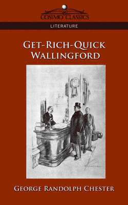 George Randolph Chester - Get-Rich-Quick Wallingford, Häftad