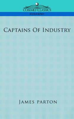 James Parton - Captains of Industry, Häftad