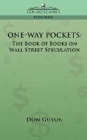 Don Guyon, Don Guyon - One-Way Pockets: The Book of Books on Wall Street Speculation, Häftad