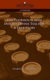 bokomslag The Poorhouse Waif and His Divine Teacher