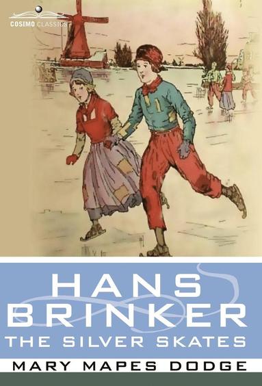 Mary Mapes Dodge - Hans Brinker, or the Silver Skates, Inbunden