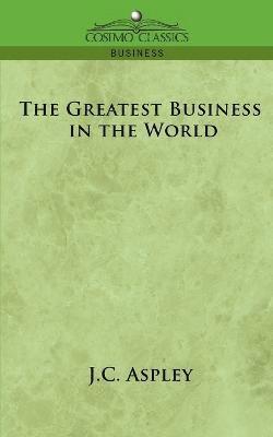 J C Aspley, J. C. Aspley - Greatest Business in the World, Häftad