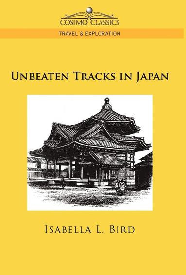 Isabella Lucy Bird - Unbeaten Tracks in Japan, Inbunden