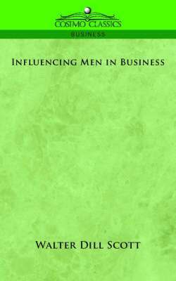 Walter Dill Scott - Influencing Men in Business, Häftad