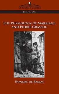 bokomslag The Physiology of Marriage and Pierre Grassou