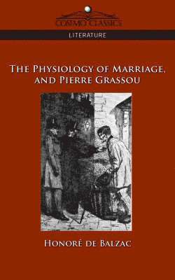 bokomslag The Physiology of Marriage and Pierre Grassou