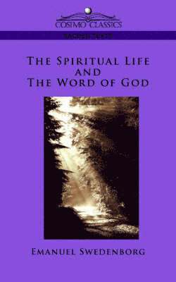 Emanuel Swedenborg - Spiritual Life and the Word of God, Häftad