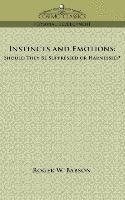 bokomslag Instincts and Emotions: Should They Be Suppressed or Harnessed?