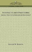 bokomslag Instincts and Emotions: Should They Be Suppressed or Harnessed?