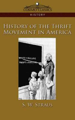 S W Straus, Simon William Straus, S. W. Straus - History of the Thrift Movement in America, Häftad