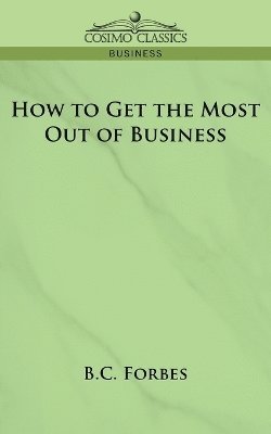 bokomslag How to Get the Most Out of Business