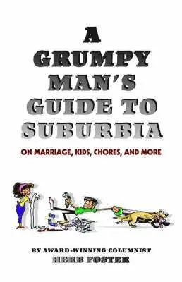 Herbert Foster - Grumpy Man's Guide to Suburbia on Marriage, Kids, Chores, and More, Häftad. Tillgänglighet: Lägg i varukorg
