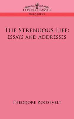 Theodore Roosevelt IV, IV Roosevelt, Theodore, Theodore Iv Roosevelt - Strenuous Life, Häftad