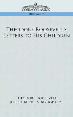 Theodore Roosevelt IV - Theodore Roosevelt's Letters to His Children, Häftad