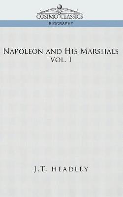 J T Headley - Napoleon and His Marshals, Volume 1, Häftad