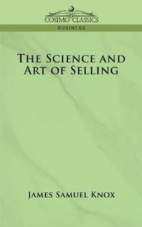 bokomslag The Science and Art of Selling