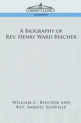William C Beecher, Samuel Scoville Jr, William C. Beecher, Jr. Scoville, Samuel, Samuel Jr. Scoville - Biography of REV. Henry Ward Beecher, Häftad