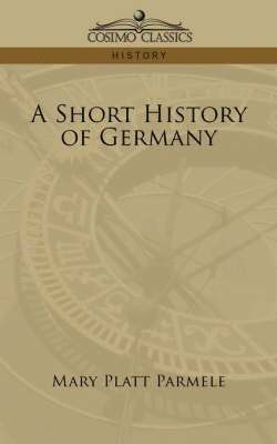 Mary Platt Parmele - Short History of Germany, Häftad