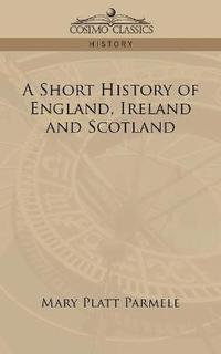 bokomslag A Short History of England, Ireland and Scotland