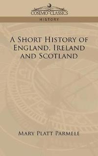 bokomslag Short History of England, Ireland and Scotland