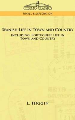 Spanish Life in Town and Country, Including Portuguese Life in Town and Country 1