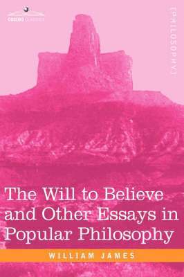 bokomslag The Will to Believe and Other Essays in Popular Philosophy