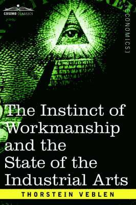 bokomslag The Instinct of Workmanship and the State of the Industrial Arts