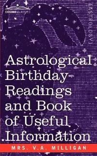 bokomslag Astrological Birthday Readings And, Book of Useful Information