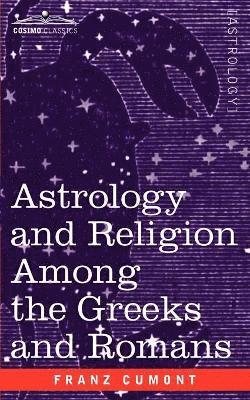 Franz Valery Marie Cumont - Astrology and Religion Among the Greeks and Romans, Häftad