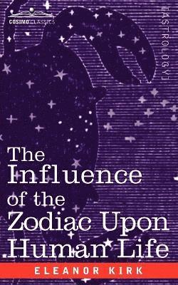 The Influence of the Zodiac Upon Human Life 1