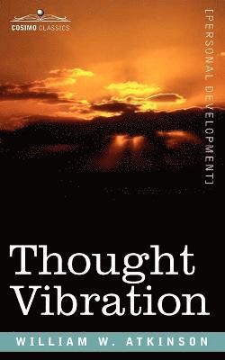 bokomslag Thought Vibration Or, the Law of Attraction in the Thought World