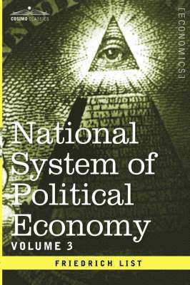 Friedrich List - National System of Political Economy - Volume 3, Inbunden