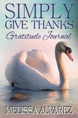bokomslag Simply Give Thanks Gratitude Journal