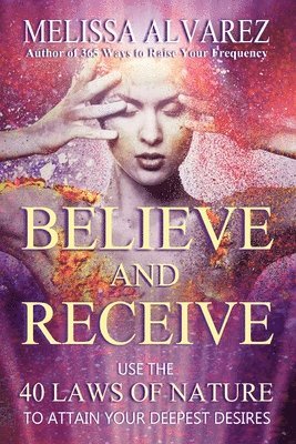 Melissa Alvarez - Believe and Receive, Häftad