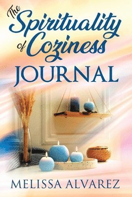 The Spirituality of Coziness Journal 1