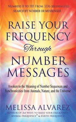 Melissa Alvarez - Raise Your Frequency Through Number Messages, Häftad
